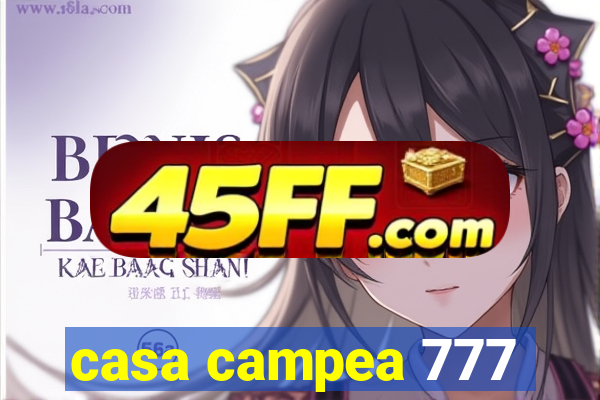 casa campea 777